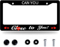 Funny License Plate Frame Can You Close to You License Plate Stainless Steel by GORSNKYE