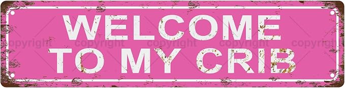 WELCOME TO MY CRIB Vintage Metal Tin Sign, Street Sign, Home Decor, Room Decor by Unknown
