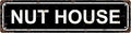 NUT HOUSE Non-Embossed Vintage Metal Tin Street Sign Bar Cafe Garage Cave Home by Unknown
