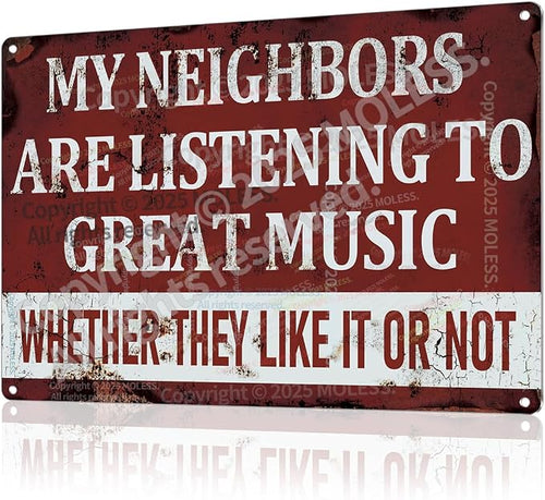 'My Neighbors Are Listening to Great Music' Funny Man Cave Decor by MOLESSSIGNS