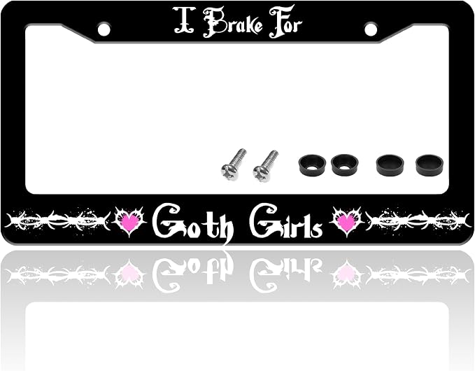 I Brake for Goth Girls License Plate Frame Funny Gothic License Plate Holder by TINALUIN