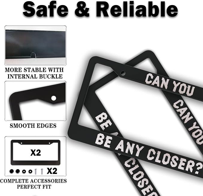 License Plate Holder Black and White License Plate Frames Can You Be Any Closer - Image 4