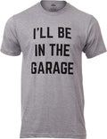 I'll Be in The Garage | Funny Dad Joke Grandpa Woodwork Workshop Handyman by AnnArborT-shirtCo